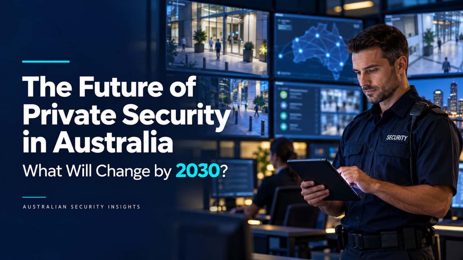 The Future of Private Security in Australia: What Will Change by 2030?